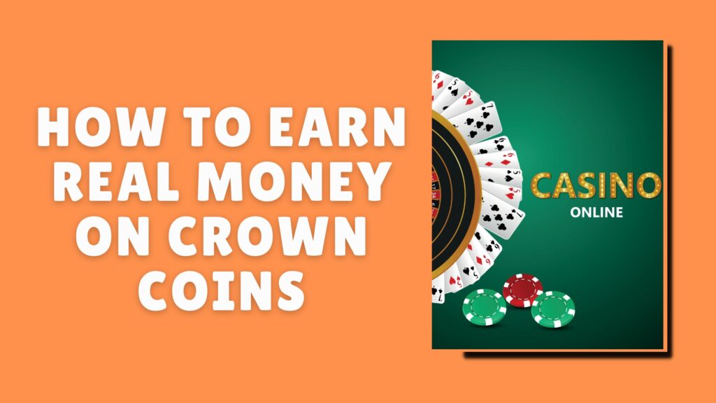 How to Earn Real Money on Crown Coins